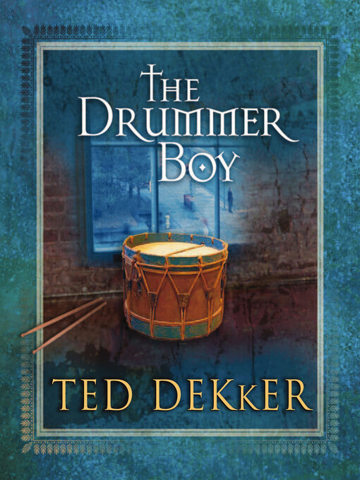 Title details for The Drummer Boy by Ted Dekker - Wait list